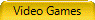 Video Games
